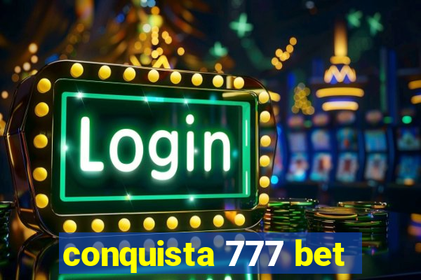 conquista 777 bet